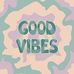 Groovy Good Vibes lettering on colorful psychedelic trippy abstract background. Vector illustration of slogan in trendy vintage