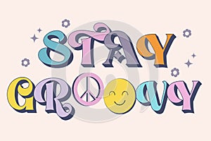 Groovy lettering Stay Groovy. Retro slogan in round shape. Trendy groovy print design