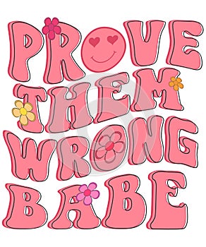 Groovy Motivational Quotes. Prove them wrong babe