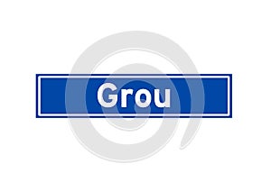 Grou isolated Dutch place name sign. City sign from the Netherlands.