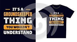 Groundskeeper T Shirt Design. It\'s a Groundskeeper Thing, You Wouldn\'t Understand photo