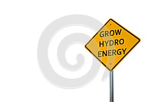 `GROW HYDRO ENERGY` ROAD SIGN AGAINST WHITE BACKGROUND