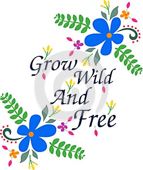 Grow Wild and Free Concept