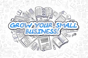 Grow Your Small Business - Business Concept.