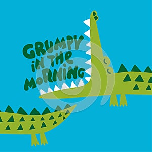 Grumpy in the Morning - Cute Crocodile print design