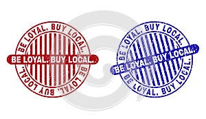 Grunge BE LOYAL. BUY LOCAL. Scratched Round Watermarks
