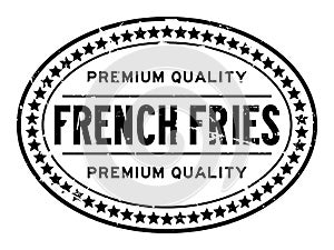 Grunge black premium quality french fries oval rubber stamp on white background