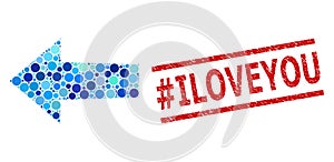 Grunge hashtag Iloveyou Stamp Print and Arrow Left Mosaic of Round Dots