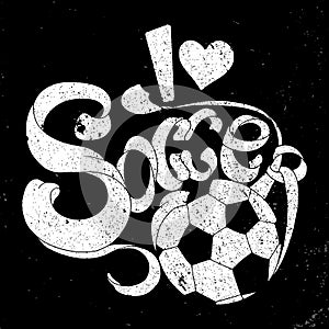 Grunge vector banner with white lettering title I love Soccer