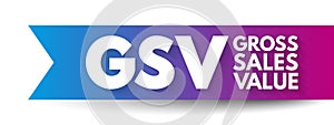 GSV Gross Sales Value - value of all of a business\'s sales transactions over a specified period of time without accounting
