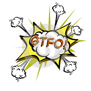 GTFO, colorful speech bubble and explosions in pop art style. Elements of design comic books. Vector Object isolated on