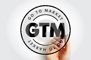 GTM Go To Market - plan of an organization, utilizing their outside resources, to deliver their unique value proposition to photo