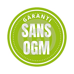 Guaranteed gmo free label sign called garanti sans ogm in French language