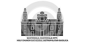 Guatemala, Guatemala City, Holy Church Cathedral Metropolitan Basilica travel landmark vector illustration