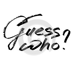 Guess who? - lettering