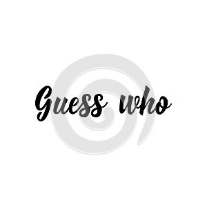 Guess who. Vector illustration. Christmas lettering. Ink illustration. Secret Santa