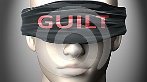 Guilt can make things harder to see or makes us blind to the reality - pictured as word Guilt on a blindfold to symbolize denial