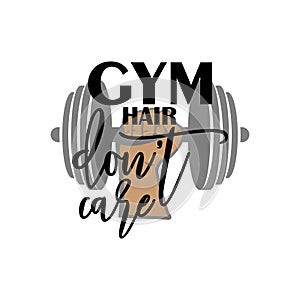 Gym hair dont care lettering quote