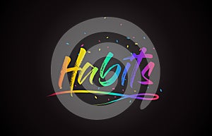 Habits Word Text with Handwritten Rainbow Vibrant Colors and Confetti