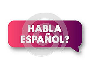 Habla Espanol? text message bubble, concept background