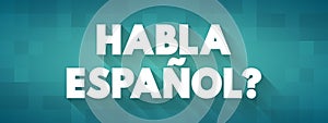 Habla Espanol? text quote, concept background