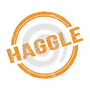 HAGGLE text written on orange grungy round stamp