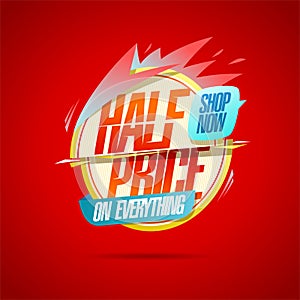 Half price on everything, shop now, vector sale banner