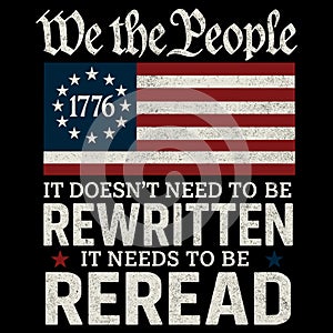 We the People 1776 American Flag Rewritten Reread Patriotic Constitution Freedom Design