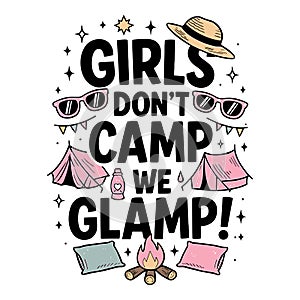 GIRLS DON'T CAMP WE GLAMP funny glamping illustration for women outdoor lifestyle