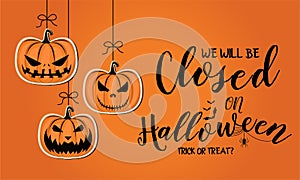 Halloween, we will be closed