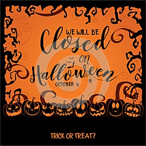 Halloween, we will be closed