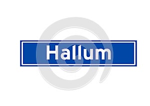 Hallum isolated Dutch place name sign. City sign from the Netherlands.