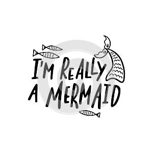 Hand drawing inspirational quote about summer - I`m really a mermaid.