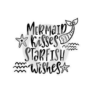 Hand drawing inspirational quote about summer - Mermaid kisses Starfish wishes.