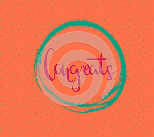 Hand drawn brush lettering of a phrase `Congrats`. Unique typography postcard or poster element made by hand.