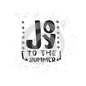 Hand drawn brush lettering of a phrase Joy to the summer.