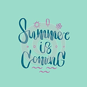 Hand drawn brush lettering of a phrase Summer is coming. Perfect for vacation, travel agency, summer party.