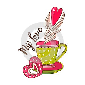 Hand drawn coffee or tea cup with heart and sweet cookies. Lettering My love. Espresso, cappuccino, latte, Irish. Vintage greeting