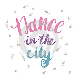 Hand-drawn colorful lettering Dance in the city