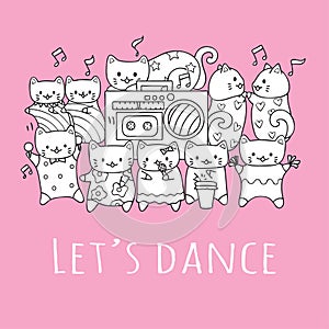 Hand drawn cute cats with friends dancing and playing music in the party with the slogan LET US DANCE for printed tee. Vector illu