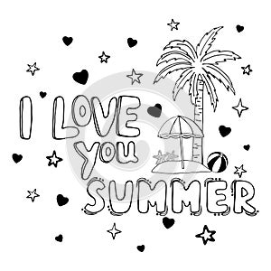 Hand drawn doodle sketch of tropical palm tree, beach umbrella, ball, starfish, hearts, stars. Lettering I Love Summer. Holiday