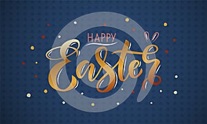 Hand drawn gold lettering happy Easter on a blue background