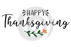 Hand drawn Happy Thanksgiving quote as logo for postcard, autumn icon, flyer, card, poster, banner, header. Celebration