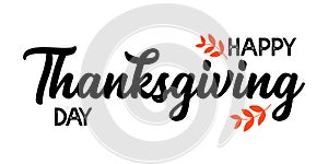 Hand drawn Happy Thanksgiving quote as logo for postcard, autumn icon, flyer, card, poster, banner, header. Celebration