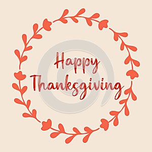 Hand drawn Happy Thanksgiving quote with wreath for postcard, flyer, poster, banner, logo, header. Celebration lettering