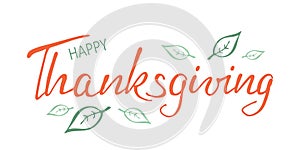 Hand drawn Happy Thanksgiving typography. Calligraphy lettering