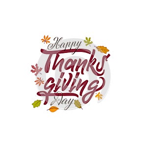 Hand drawn Happy Thanksgiving typography poster. Celebration text with leaves for postcard, icon or badge. Vector