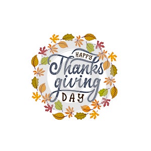 Hand drawn Happy Thanksgiving typography poster. Celebration text with leaves for postcard, icon or badge. Vector