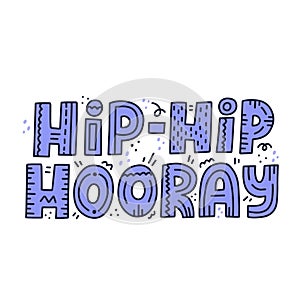Hand drawn hip hip hooray quote. HAnd drawn vector lettering. Concept for happy birthday card design