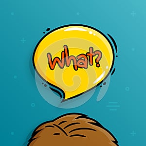 Hand drawn human head and speech bubble with text WHAT. Vector.